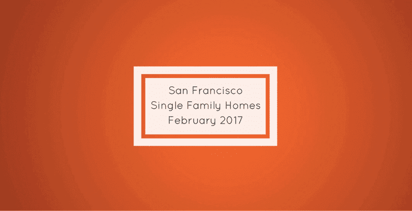 San Francisco Single Family Homes for sale february 2017 san francisco real estate market update sfhotlist danielle lazier compass realtor 1