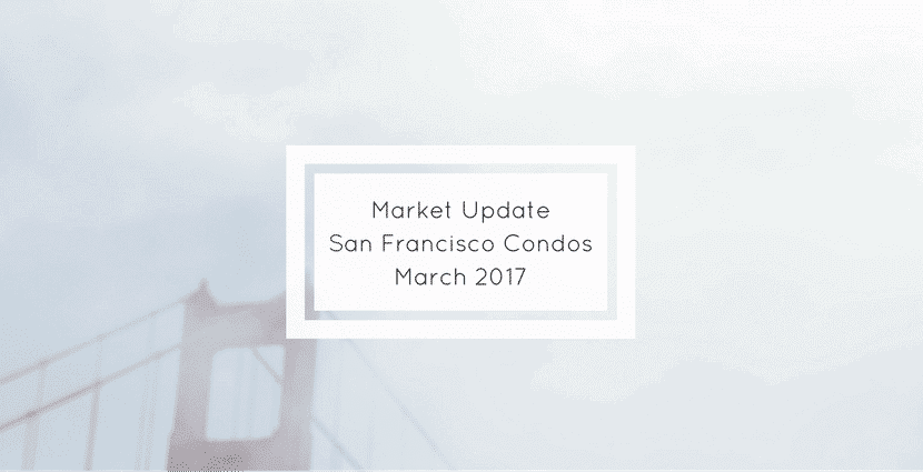 San Francisco condos for sale march 2017 san francisco real estate market update sfhotlist danielle lazier compass realtor