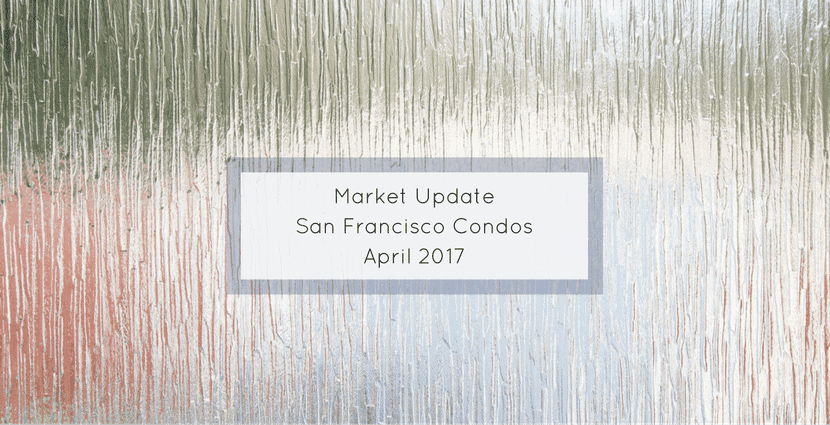 San Francisco condos for sale april 2017 real estate market update sfhotlist danielle lazier compass sf condominiums 