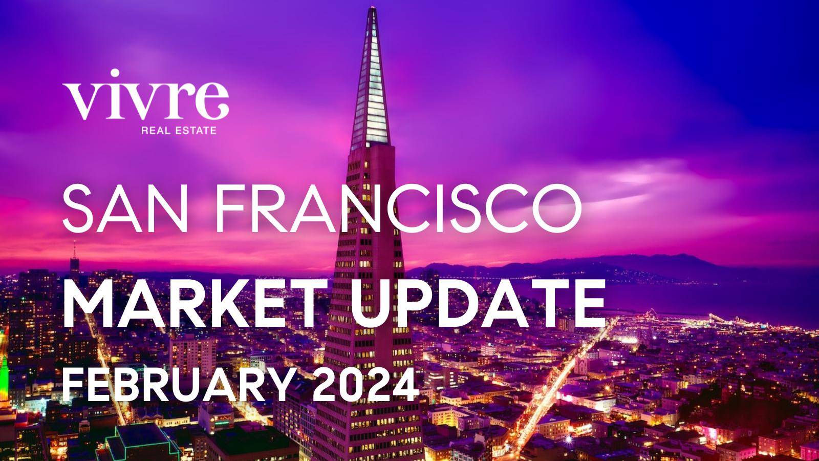 san francisco real estate market update february 2024