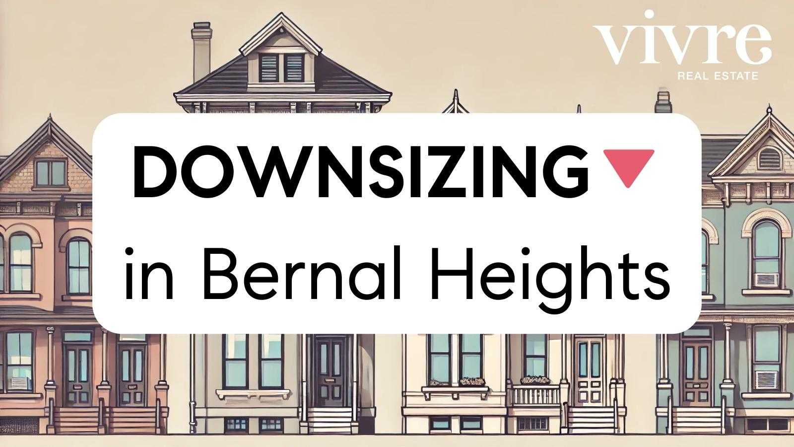 downsizing in bernal heights san francisco real estate best realtor agents for empty nest retiree