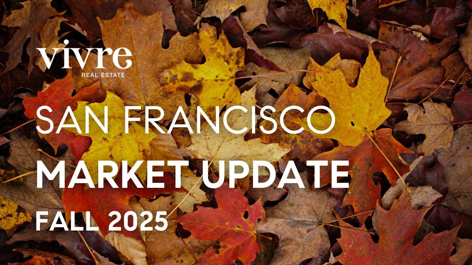 san francisco real estate market update for fall 2025 autumn economic report best sf realtors top agents danielle lazier vivre