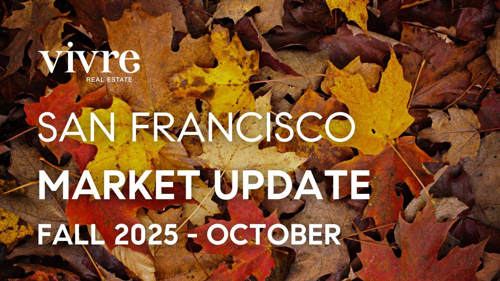 fall update san francisco real estate market october 2025 - best SF realtors top agents danielle lazier vivre