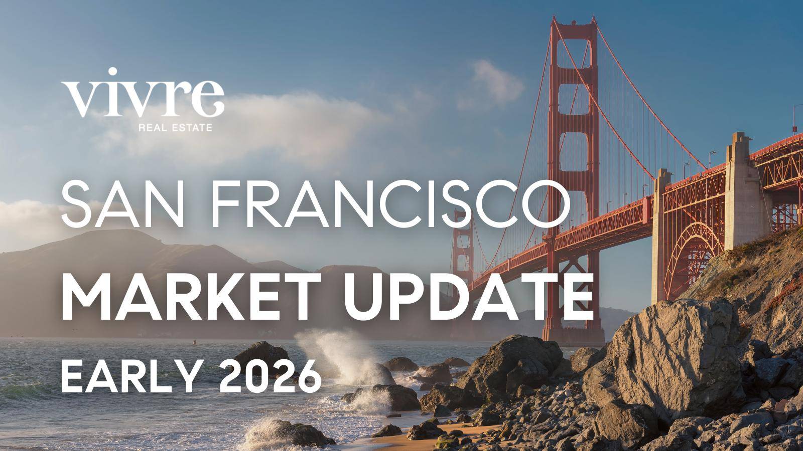 san francisco real estate market update for early 2026 by the top best SF realtor agent Danielle Lazier Vivre Real Estate